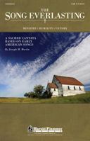 The Song Everlasting: A Sacred Cantata based on Early American Songs 1458417956 Book Cover