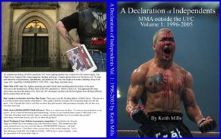 A Declaration of Independents: MMA Outside the UFC Vol. 1 (1996-2005) (A Declaration of Independents paperback) 1735493880 Book Cover
