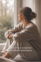 If It Brings You Peace and Strength: Why Self-Care Is Essential - and What It Really Means B0GG8YWKM1 Book Cover