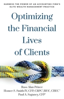 Optimizing the Financial Lives of Clients: Harness the Power of an Accounting Firm’s Elite Wealth Management Practice 1544534590 Book Cover