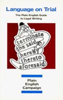Language on Trial: Plain English Guide to Legal Writing 1861050062 Book Cover