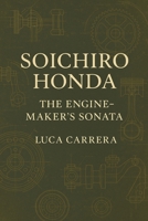 Soichiro Honda: The Engine-Maker's Sonata 1923525670 Book Cover