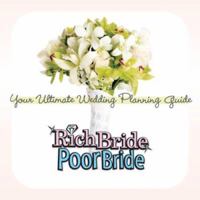 Rich Bride Poor Bride: Your Ultimate Wedding Planning Guide 0470154462 Book Cover