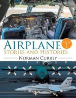 Airplane Stories and Histories: Volume 1 1524573698 Book Cover