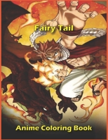 Fairy Tail Anime Coloring Book: Fairy Tail Manga Coloring Book, Perfect Gift for Kids And Adults That Love Fairy Tail, for Relax And Stress Relief B08VCJ1RKD Book Cover