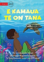 Tana Saves a Turtle - E kamaua te on Tana (Te Kiribati) 1922844799 Book Cover