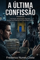 A última Confissão (Portuguese Edition) B0H8QWV9LY Book Cover