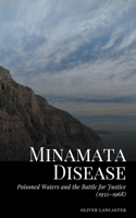 Minamata Disease: Poisoned Waters and the Battle for Justice B0CB715HJF Book Cover