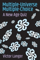 Multiple-Universe Multiple-Choice: A New Age Quiz B08C9986PY Book Cover