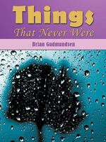 Things That Never Were 1449080820 Book Cover