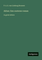 Akbar; Een oosterse roman: in grote letters 3563713650 Book Cover