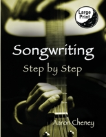 Songwriting: Step by Step 1938281241 Book Cover