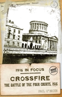 Crossfire: The Battle of the Four Courts, 1916 1848401299 Book Cover