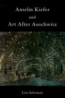 Anselm Kiefer and Art after Auschwitz (Cambridge Studies in New Art History and Criticism) 0521794439 Book Cover