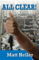 All Clear: A Practical Guide for First Time Leaders and the People who Support Them 1614935513 Book Cover