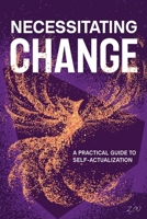 Necessitating Change: A Practical Guide to Self-Actualization 0645762725 Book Cover