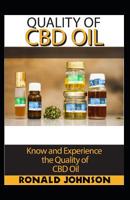 Quality of Cbd oil: Know and Experience the quality of CBD oil 1092609970 Book Cover