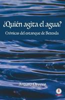 ¿Quién agita el agua?: Crónicas del estanque de Betesda (Spanish Edition) 1640863419 Book Cover