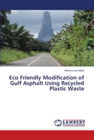 Eco Friendly Modification of Gulf Asphalt Using Recycled Plastic Waste 6138348206 Book Cover