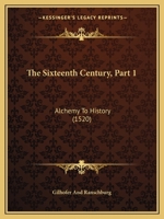 The Sixteenth Century, Part 1: Alchemy to History 1437348866 Book Cover