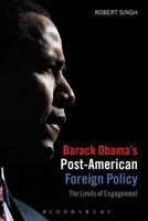 Barack Obama's Post-American Foreign Policy: The Limits of Engagement 1780930372 Book Cover