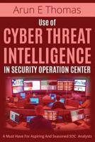Use of Cyber Threat Intelligence in Security Operations Center 1976166063 Book Cover
