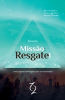 Missão: Resgate!: Uma Urgente Mensagem Para a Humanidade (Portuguese Edition) 1703624556 Book Cover