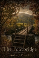 The Footbridge: A lie they believed cost them everything B0GZCPDJD2 Book Cover