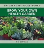Nature Cures Pocketbooks: Grow Your Own Health Garden 1781610819 Book Cover