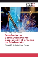Dise�o de un Semiautomat�smo para asistir el proceso de fabricaci�n 613903146X Book Cover