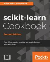 Scikit-Learn Cookbook: Over 80 Recipes for Machine Learning in Python with Scikit-Learn 178728638X Book Cover