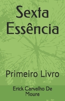 Sexta Essência: Primeiro Livro (Portuguese Edition) B084P3S7Z6 Book Cover