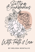 Setting Boundaries With Faith & Love B0DVW9H74R Book Cover