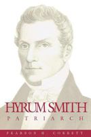 Hyrum Smith, patriarch (Classics in Mormon literature) 0875799507 Book Cover