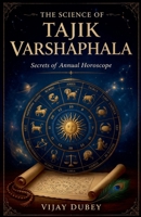 The Science of Tajik Varshaphala: Secrets of Annual Horoscope B0GVGJ14ZX Book Cover