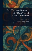 The Village Notary: A Romance of Hungarian Life 1023338173 Book Cover