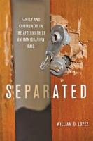 Separated: Family and Community in the Aftermath of an Immigration Raid 1421433311 Book Cover