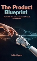 The Product Blueprint, The Architecture of Innovation and Product Management B0GPZJTPQG Book Cover