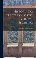 Historia do Cerco do Porto, Volume Segundo 1017303371 Book Cover