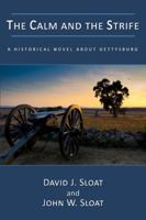 The Calm and the Strife: A Historical Novel About Gettysburg 1771430311 Book Cover