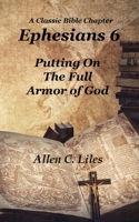 Ephesians 6: Putting On The Full Armor Of God 1951776461 Book Cover