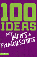 100 ideas para líderes de preadolescentes (Spanish Edition) 194670735X Book Cover