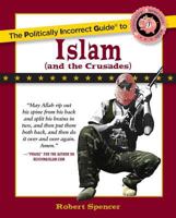 The Politically Incorrect Guide to Islam (and the Crusades) 0895260131 Book Cover