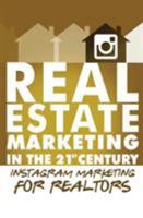 Instagram Marketing for Realtors: Real Estate Marketing in the 21st Century Vol.4 1970119268 Book Cover