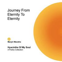 Journey from Eternity to Eternity: Hyacinths of My Soul 1546282181 Book Cover