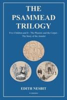 The Psammead Trilogy: Five Children and It - The Phoenix and the Carpet - The Story of the Amulet B0CVNND3JG Book Cover