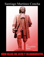 Don Blas de Lezo Y Olavarrieta: an incredible hero B08924D41V Book Cover