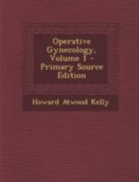 Operative Gynecology; Volume 1 1019144564 Book Cover