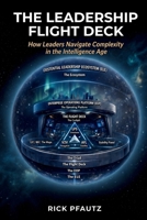 The Leadership Flight Deck: How Leaders Navigate Complexity in the Intelligence Age B0GZHHN9JW Book Cover