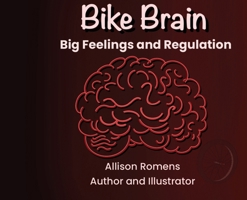 Bike Brain: Big Feelings and Regulation B0H9PM3QF7 Book Cover
